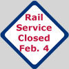 Rail Service Closed Feb. 4